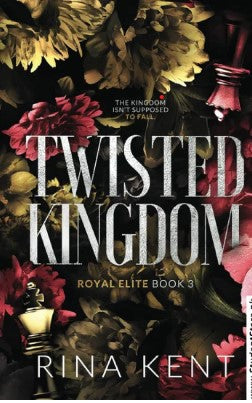TWISTED KINGDOM BY RINA KENT
