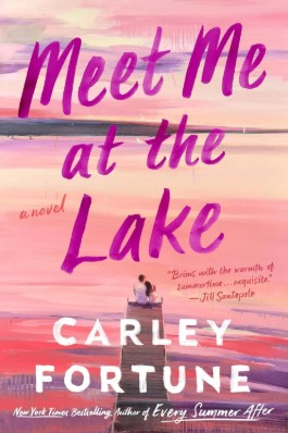 MEET ME AT THE LAKE BY CARLEY FORTUNE